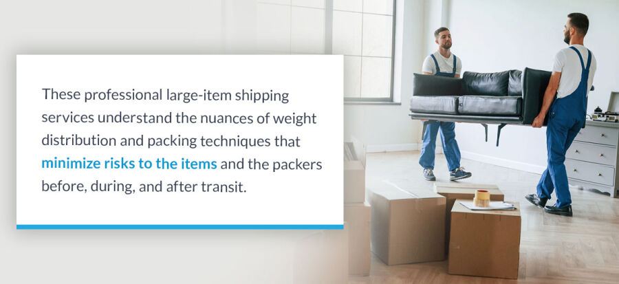 professional large-item shipping services minimize risk of damage